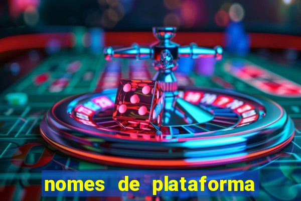 nomes de plataforma de jogos de aposta